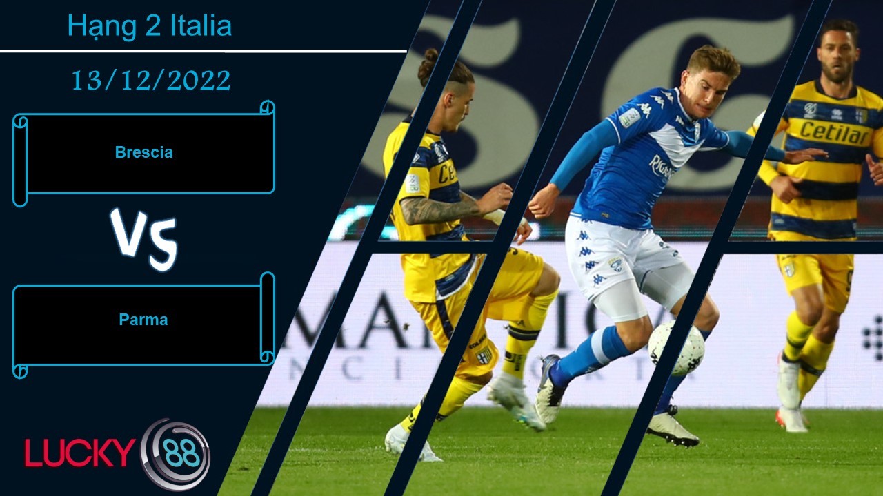 LUCKY88 Brescia vs Parma, Nhận định bóng đá 13/12/2022, Ký ức buồn