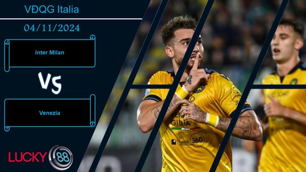 LUCKY88 Inter Milan vs Venezia, Nhận định bóng đá 04/11/2024, Đè bẹp đối thủ