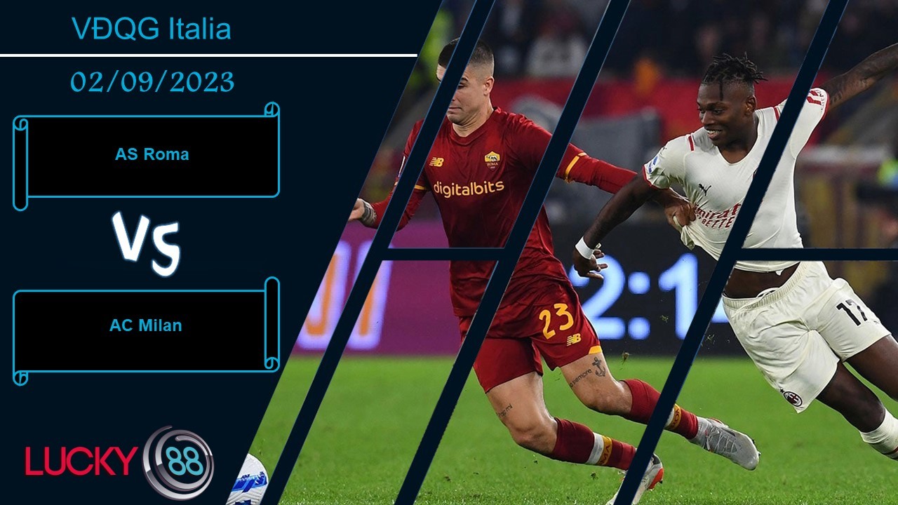 LUCKY88 AS Roma vs AC Milan, Nhận định bóng đá 02/09/2023, Thế trận giằng co