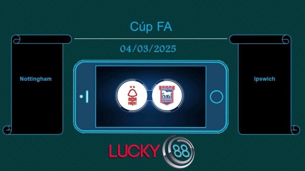 LUCKY88 Nottingham vs Ipswich, Tip bóng đá miễn phí ngày 04/03/2025