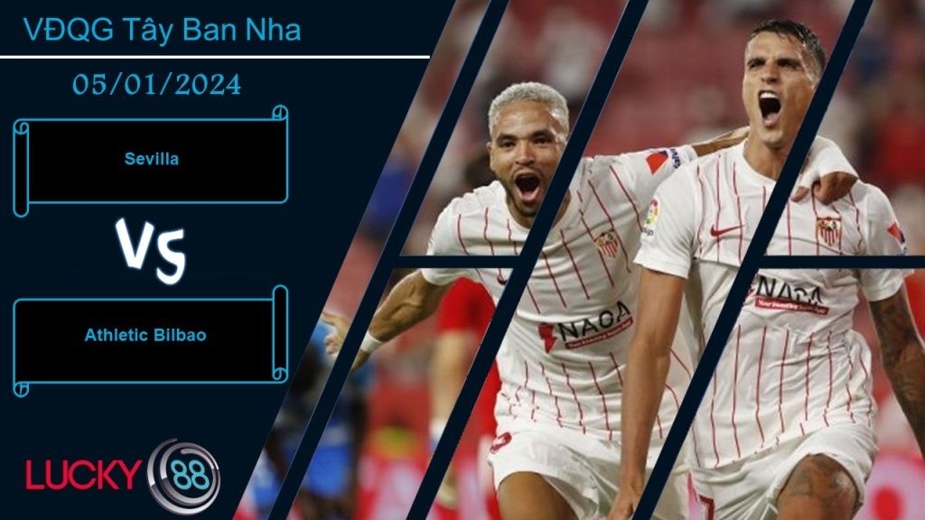 LUCKY88 Sevilla vs Athletic Bilbao, Nhận định bóng đá 05/01/2024, Chủ nhà nao núng