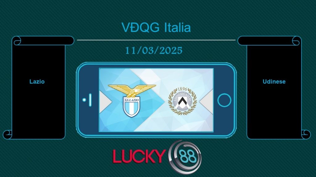 LUCKY88 Lazio vs Udinese, Tip bóng đá miễn phí ngày 11/03/2025