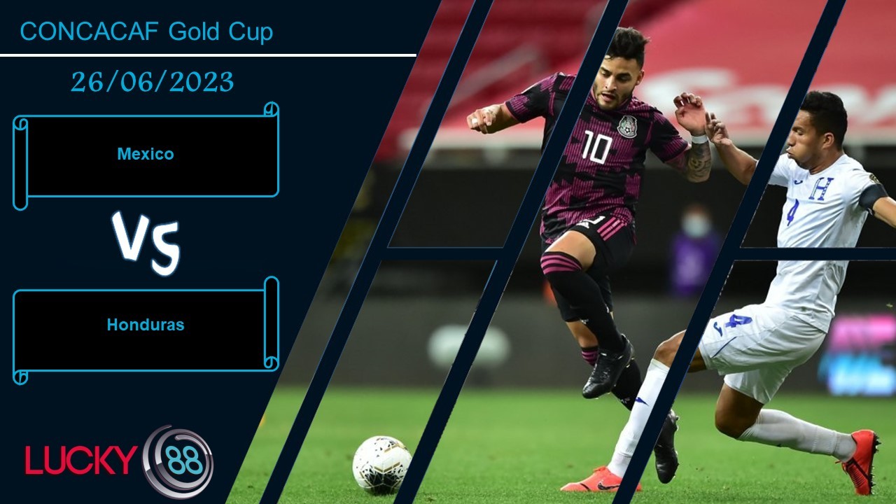 LUCKY88 Mexico vs Honduras, Nhận định bóng đá 26/06/2023, Khẳng định sức mạnh