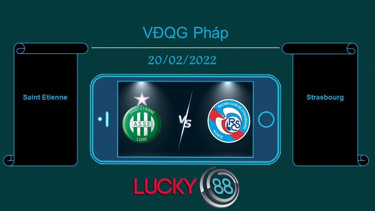 LUCKY88 Saint Etienne vs Strasbourg , Tip bóng đá miễn phí ngày 20/02/2022