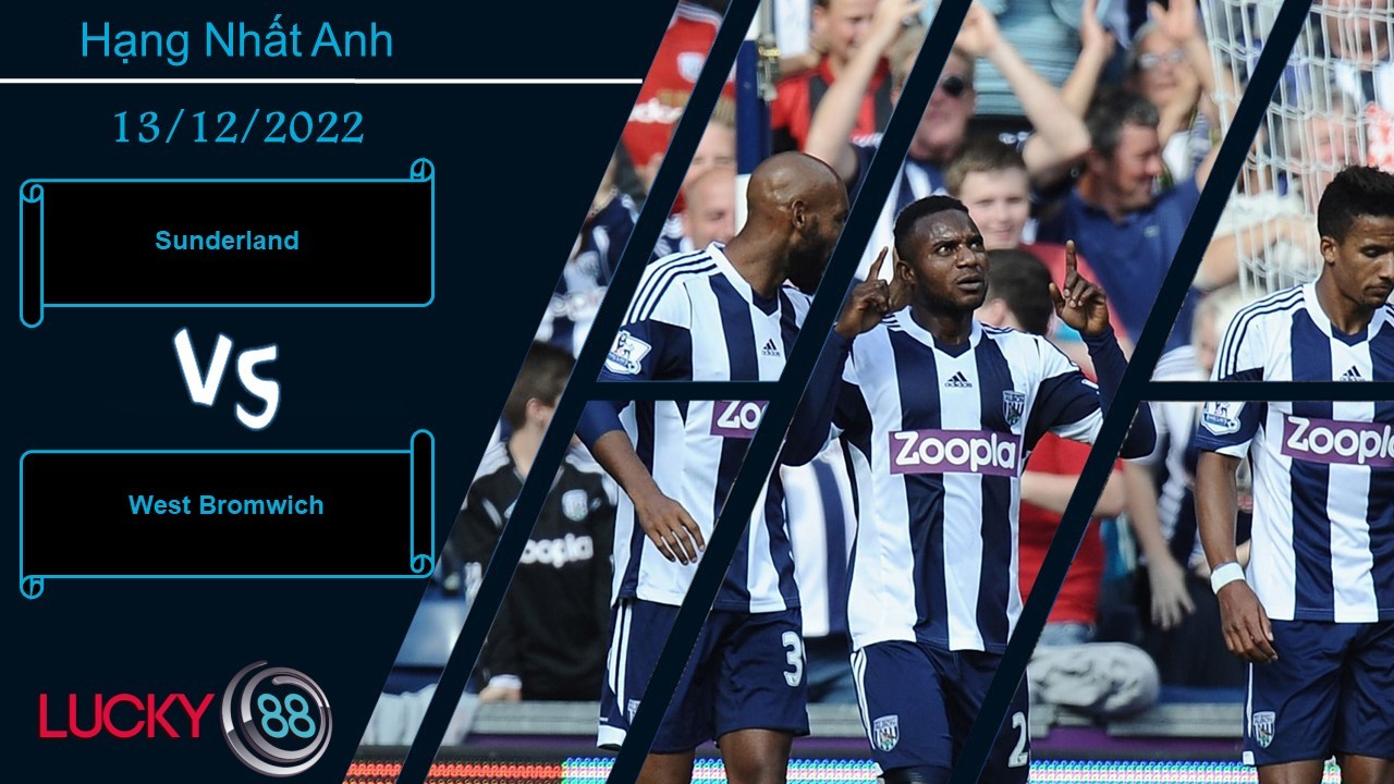 LUCKY88 Sunderland vs West Bromwich, Nhận định bóng đá 13/12/2022, Một đòn quyết định