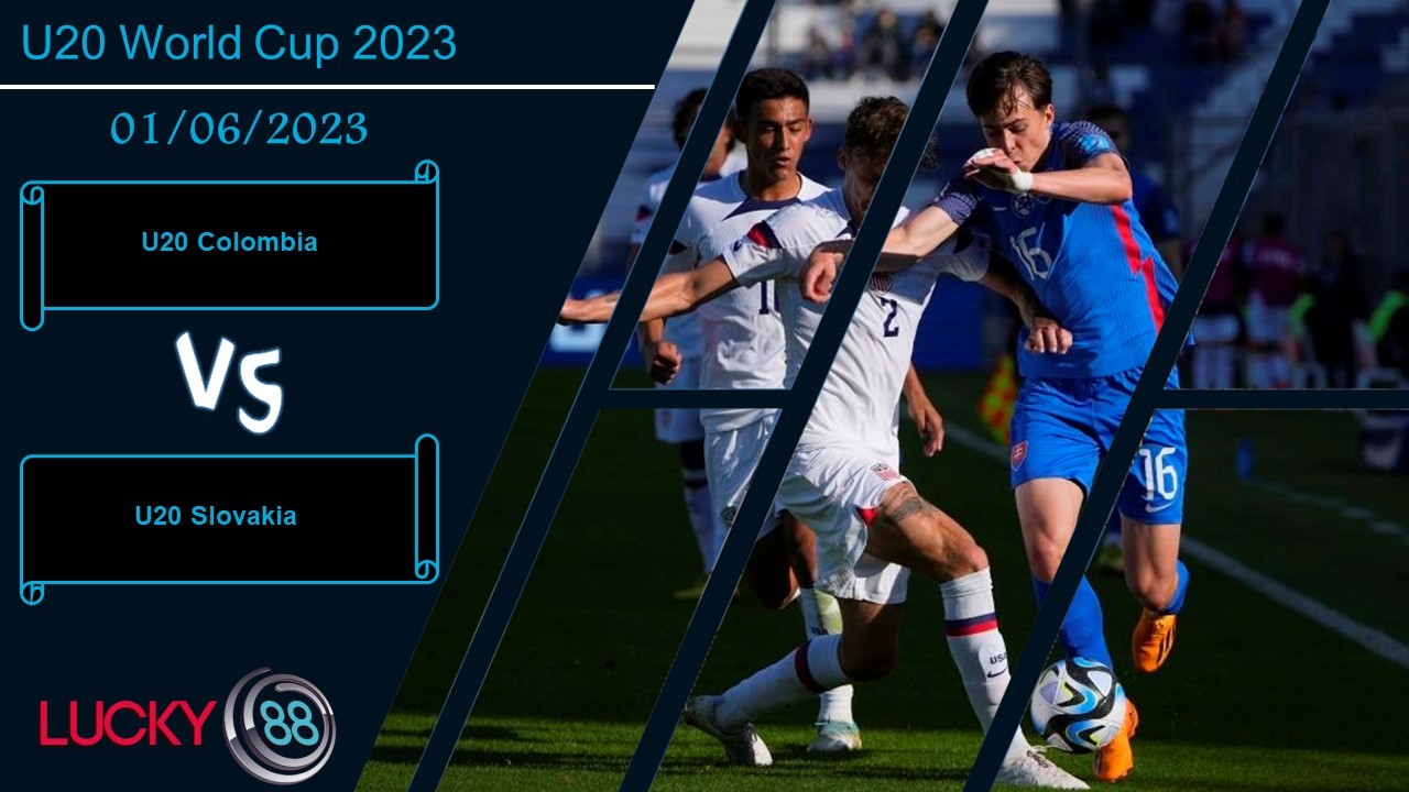 LUCKY88 U20 Colombia vs U20 Slovakia , Nhận định bóng đá 01/06/2023, Coi trọng đối thủ