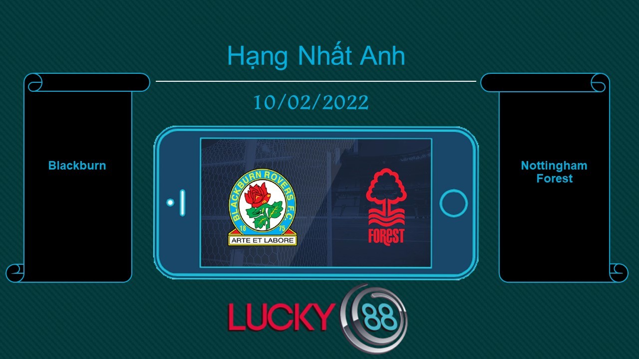LUCKY88 Blackburn vs Nottingham Forest , Tip bóng đá miễn phí ngày 10/02/2022