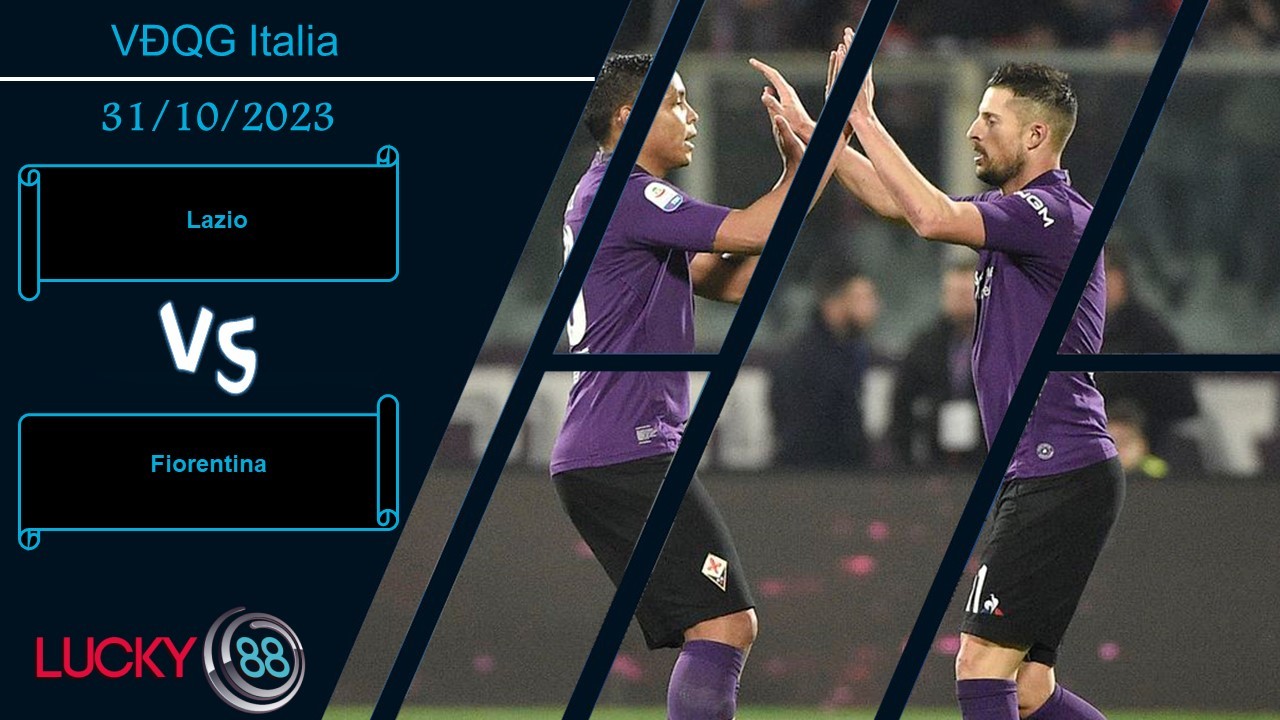 LUCKY88 Lazio vs Fiorentina,  Nhận định bóng đá 31/10/2023, Chướng ngại thật sự