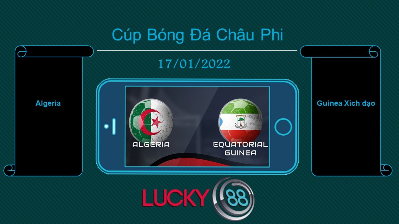 LUCKY88 Algeria vs Guinea Xích đạo , Tip bóng đá miễn phí ngày 17/01/2022