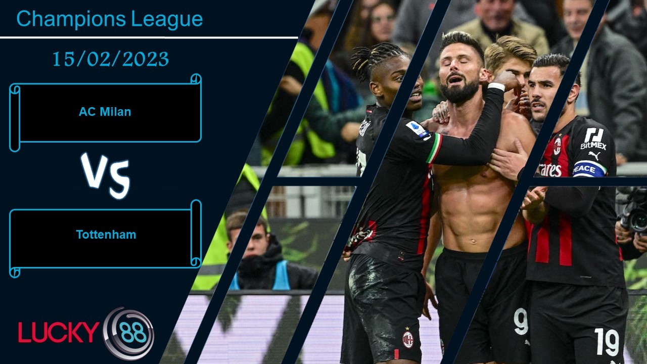 LUCKY88 AC Milan vs Tottenham, Nhận định bóng đá 15/02/2023, Áp lực gia tăng