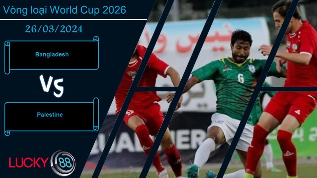 LUCKY88 Bangladesh vs Palestine, Nhận định bóng đá 26/03/2024, Thiếu đi động lực