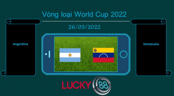 LUCKY88 Argentina vs Venezuela , Tip bóng đá miễn phí ngày 26/03/2022