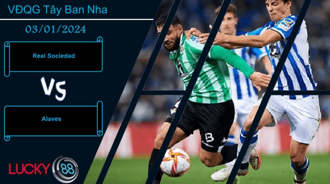 LUCKY88 Real Sociedad vs Alaves, Nhận định bóng đá 02/01/2024, Đủ sức định đoạt