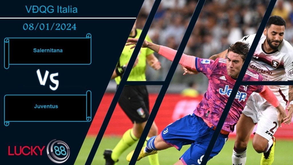 LUCKY88 Salernitana vs Juventus, Nhận định bóng đá 08/01/2024, Nằm ngoài khả năng