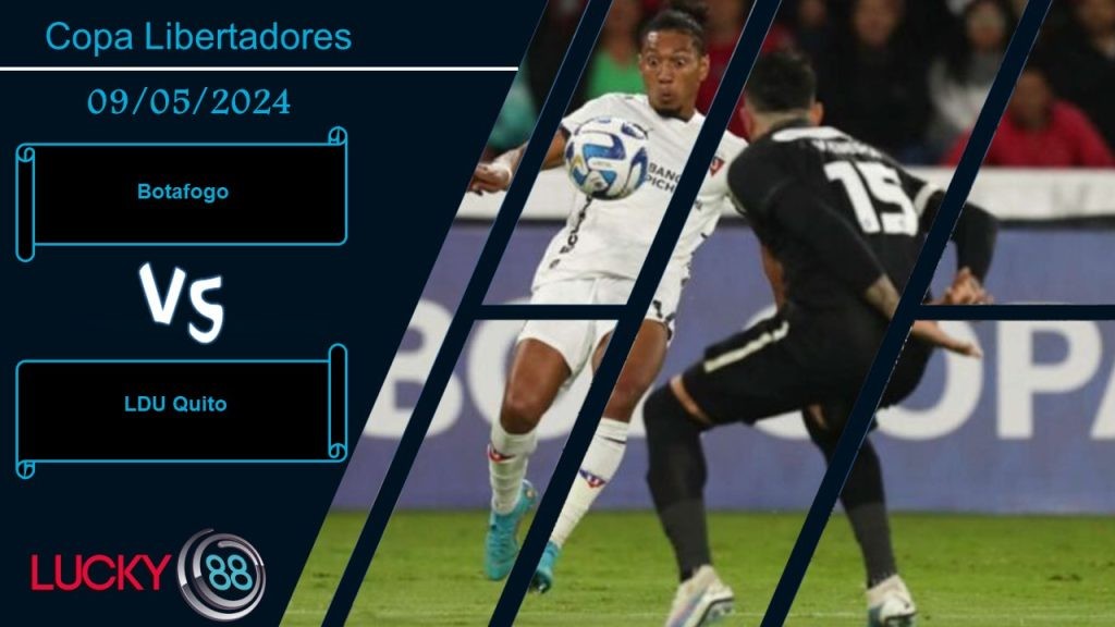 LUCKY88 Botafogo vs LDU Quito, Nhận định bóng đá 09/05/2024, Cơ hội chia đều