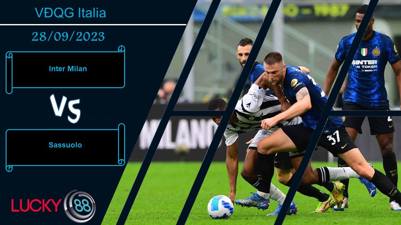 LUCKY88 Inter Milan vs Sassuolo,  Nhận định bóng đá 28/09/2023, Chiến thắng trong tầm tay
