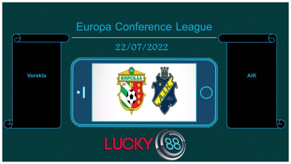 LUCKY88 Vorskla vs AIK , Tip bóng đá miễn phí ngày 22/07/2022 (L8)