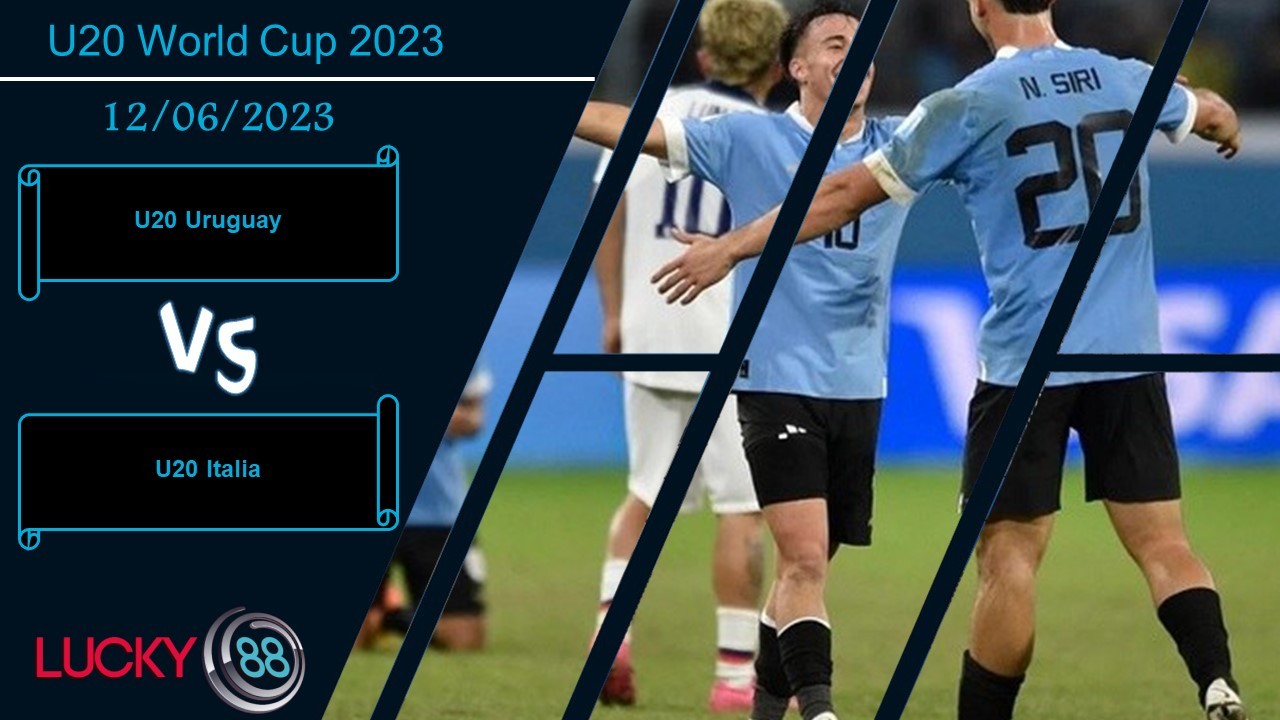LUCKY88 U20 Uruguay vs U20 Italia , Nhận định bóng đá 12/06/2023, Trận cầu cân não