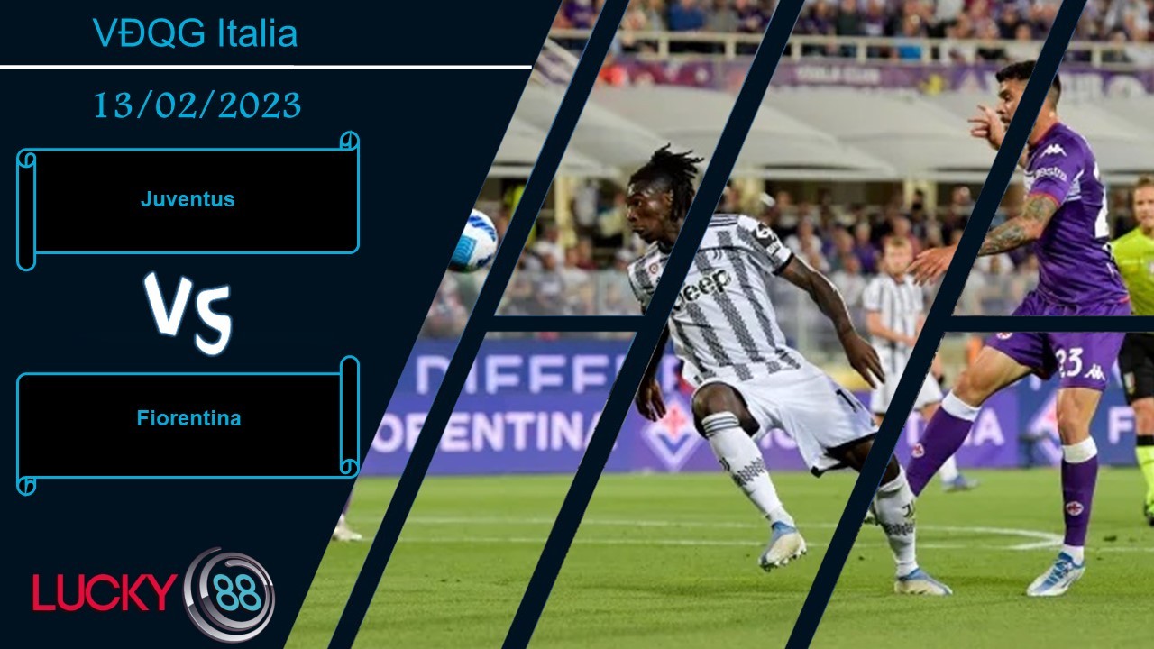 LUCKY88 Juventus vs Fiorentina, Nhận định bóng đá 13/02/2023, Thắng lợi cần thiết