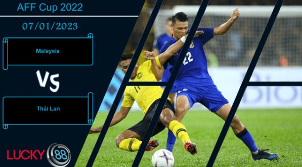 LUCKY88 Malaysia vs Thái Lan, Nhận định bóng đá 07/01/2023, Đủ sức cầm cự