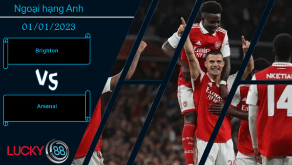 LUCKY88 Brighton vs Arsenal, Nhận định bóng đá 01/01/2023, Đề cao thận trọng