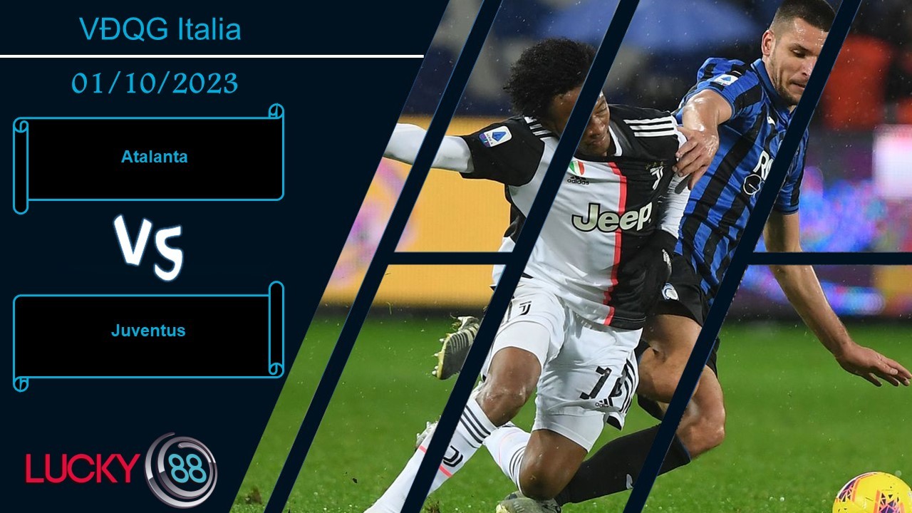 LUCKY88 Atalanta vs Juventus,  Nhận định bóng đá 01/10/2023, So kè từng chút
