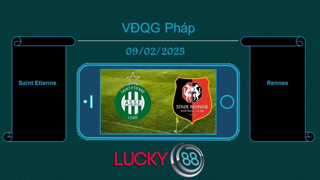 LUCKY88 Saint Etienne vs Rennes , Tip bóng đá miễn phí ngày 09/02/2025