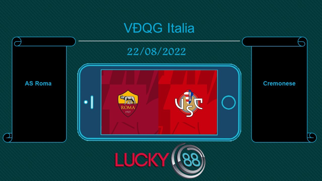 LUCKY88 AS Roma vs Cremonese , Tip bóng đá miễn phí ngày 22/08/2022