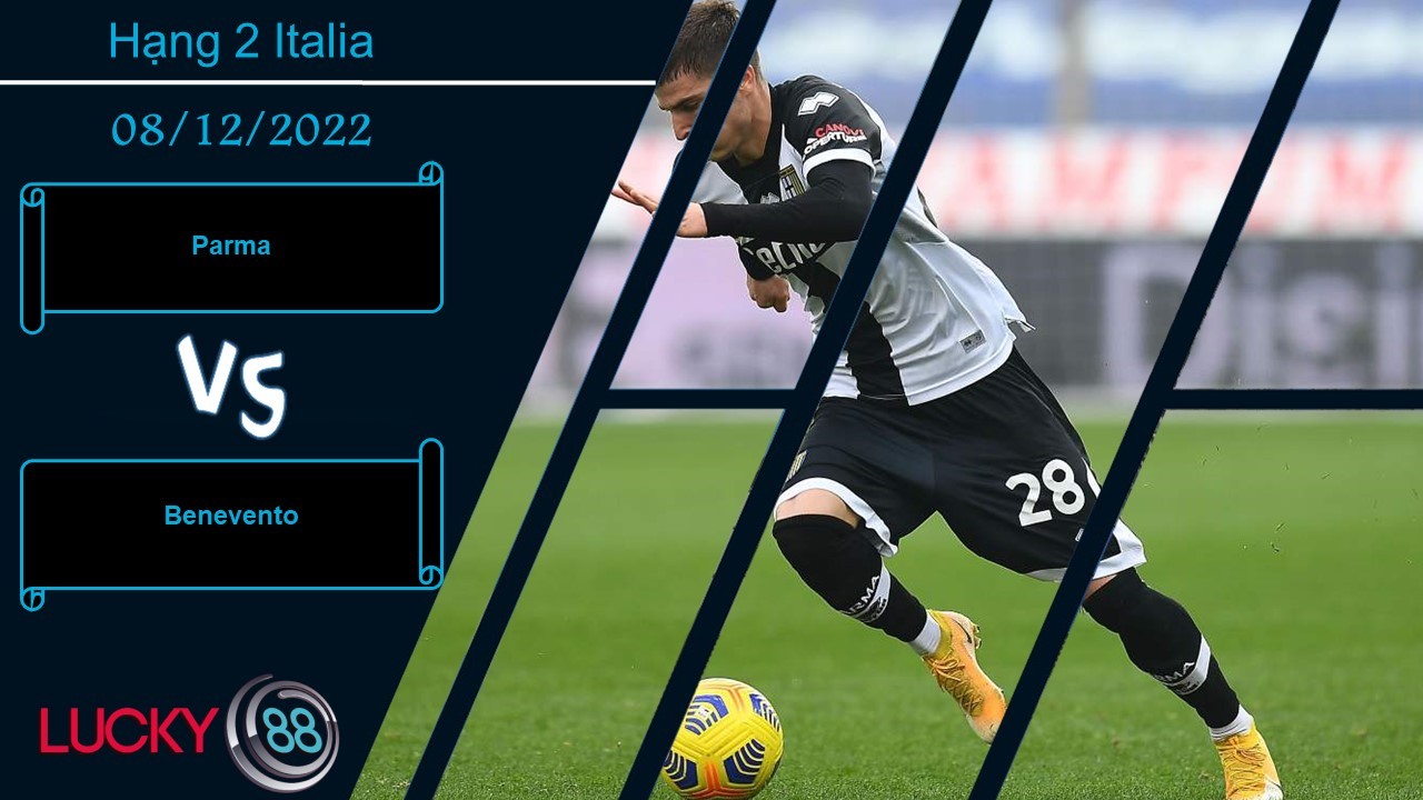 LUCKY88 Parma vs Benevento, Nhận định bóng đá 08/12/2022, Chuyến đi bão táp