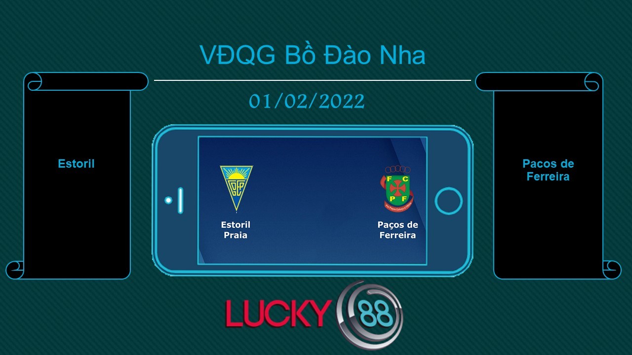 LUCKY88 Estoril vs Pacos de Ferreira , Tip bóng đá miễn phí ngày 01/02/2022