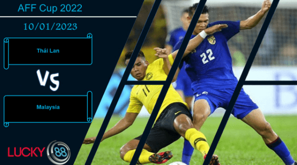 LUCKY88 Thái Lan vs Malaysia, Nhận định bóng đá 10/01/2023, Liệu có phục thù