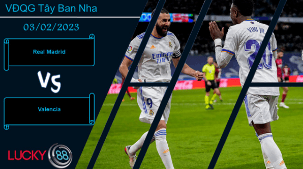 LUCKY88 Real Madrid vs Valencia, Nhận định bóng đá 03/02/2023, Đủ sức định đoạt
