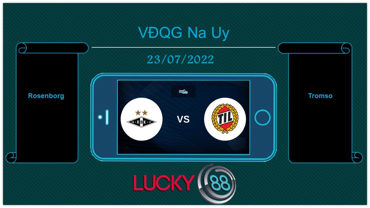 LUCKY88 Rosenborg vs Tromso , Tip bóng đá miễn phí ngày 23/07/2022