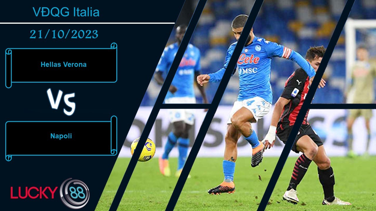 LUCKY88 Hellas Verona vs Napoli,  Nhận định bóng đá 21/10/2023, Chủ nhà thất thế
