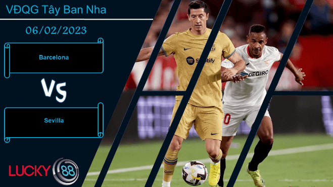 LUCKY88 Barcelona vs Sevilla, Nhận định bóng đá 06/02/2023, Đề cao hiệu quả