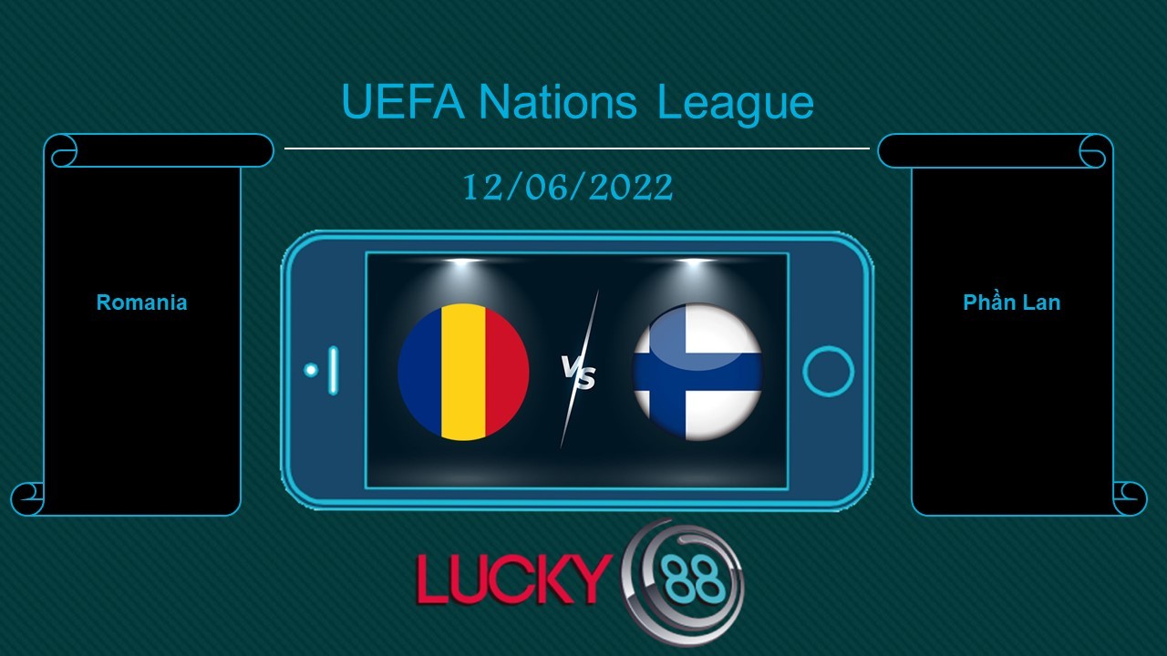 LUCKY88 Romania vs Phần Lan , Tip bóng đá miễn phí ngày 12/06/2022