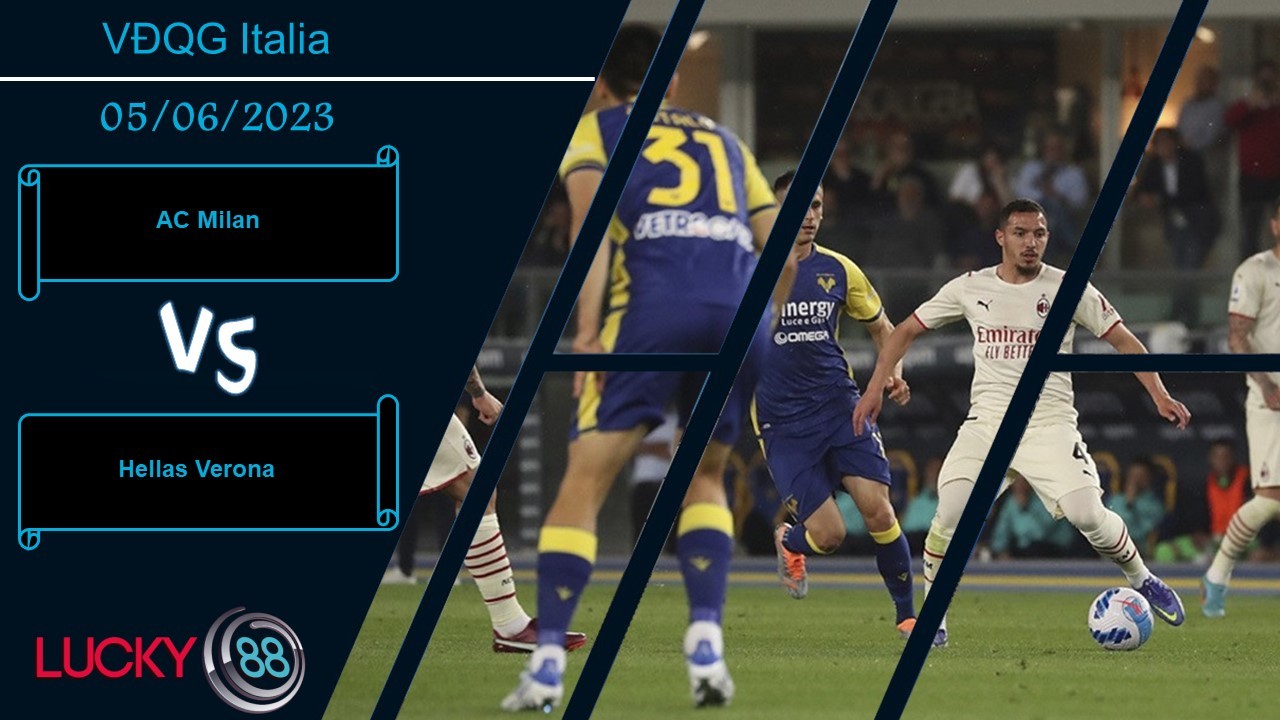 LUCKY88 AC Milan vs Hellas Verona, Nhận định bóng đá 05/06/2023, Dập tắt hy vọng