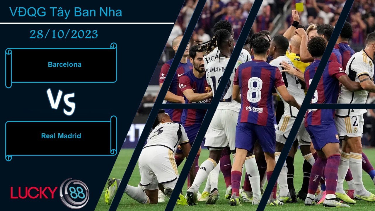 LUCKY88 Barcelona vs Real Madrid,  Nhận định bóng đá 28/10/2023, Chờ đợi bùng nổ
