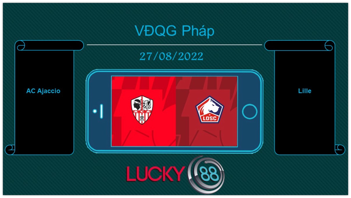 LUCKY88 AC Ajaccio vs Lille , Tip bóng đá miễn phí ngày 27/08/2022