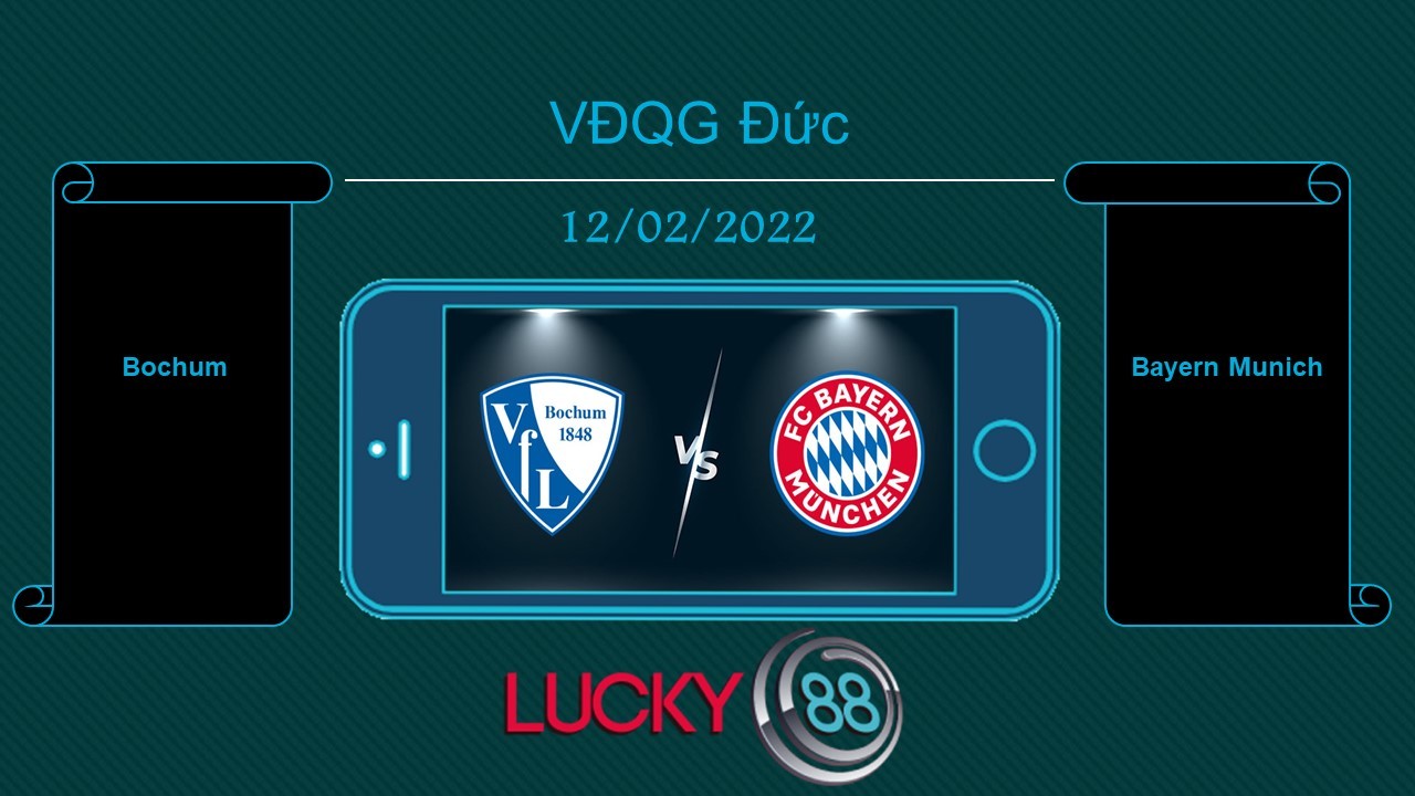 LUCKY88 Bochum vs Bayern Munich , Tip bóng đá miễn phí ngày 12/02/2022