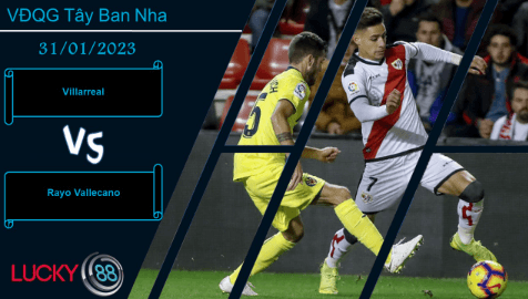 LUCKY88 Villarreal vs Rayo Vallecano, Nhận định bóng đá 31/01/2023, Niềm tin rõ rệt