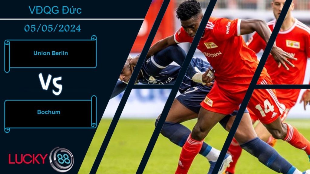 LUCKY88 Union Berlin vs Bochum, Nhận định bóng đá 05/05/2024, Chênh lệch sức mạnh