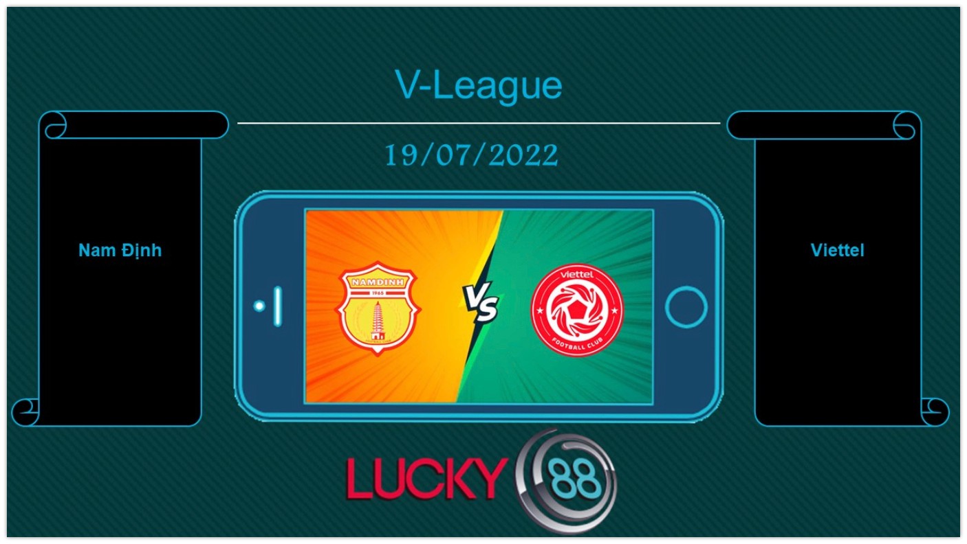 LUCKY88 Nam Định vs Viettel , Tip bóng đá miễn phí ngày 19/07/2022