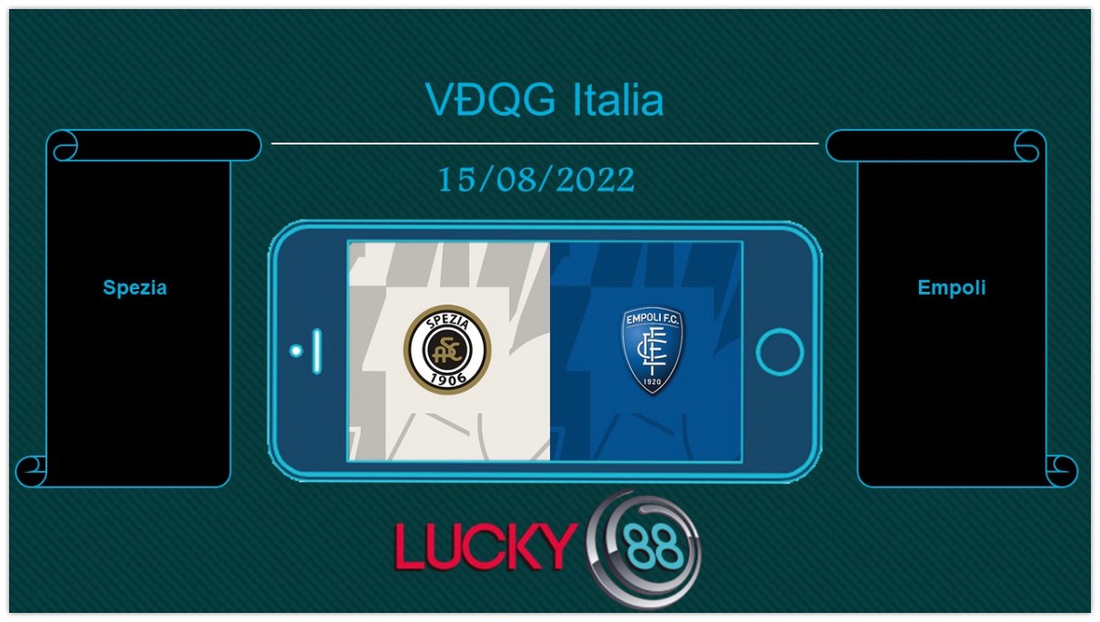 LUCKY88 Spezia vs Empoli , Tip bóng đá miễn phí ngày 15/08/2022